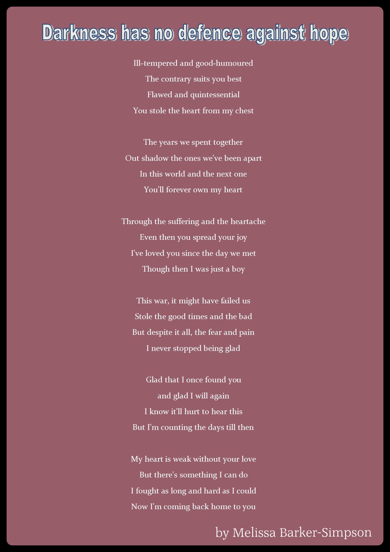 Darkness has no defence against hope